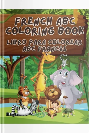 French ABC Coloring Book for Kids – Fun Bilingual Alphabet Learning with Cute Animals front cover