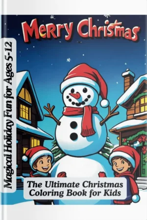The Ultimate Christmas Coloring Book for Kids | Magical Holiday Fun for Ages 5-12 front cover
